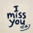 I Miss You