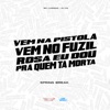 Vem na Pistola Vem no Fuzil, Rosa Eu Dou pra Quem Ta Morta - Single