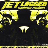 Jet Lagged - Single - Jamie Rose, Lnkn & Malikai Motion