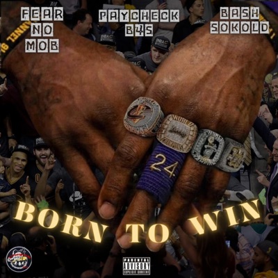Born to win (feat. Fear No Mob & PayCheckB4S) - Single