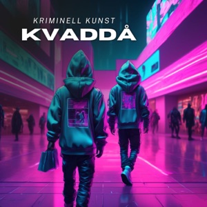 Kvaddå (feat. Kriminell Kunst)