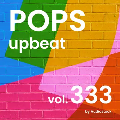 Listen to POPS -upbeat-, Vol. 333 -Instrumental BGM- by Audiostock by Various Artists