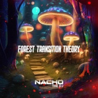 FOREST TRANSITION THEORY - Single - Nacho The DJ