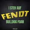 I steh auf Fendt Bulldog foan