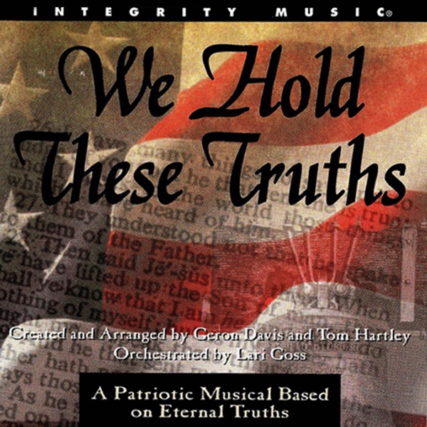 We Hold These Truths: A Patriotic Musical Based on Eternal Truths - EP