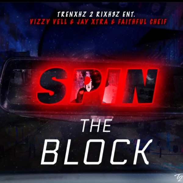 Spin The Block (feat. Vizzy Vell & Faithful Chief Almighty)