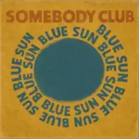 Blue Sun — Somebody Club