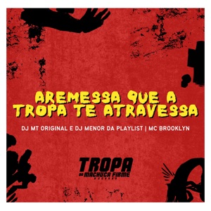 Arremessa Que a Tropa Te Atravessa (feat. Tropa do Machuca Firme)