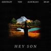 Sam Feldt, MC4D, VIZE & Aloe Blacc - Hey Son artwork