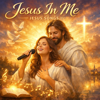 Jesus In Me - Jesus Songs new Single