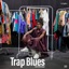 TRAP BLUES