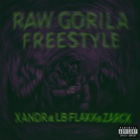 Raw Gorila Freestyle (feat. XANDR, LB FLAKK & ZARCX) - Single - Drax_sixx