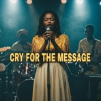 CRY FOR THE MESSAGE - Single