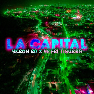 LA CAPITAL (feat. YERON RD & YEFRY TIGUERA) - Single