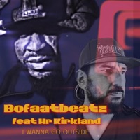 I wanna Go Outside (feat. Mr Kirkland) - Single - BoFaatBeatz