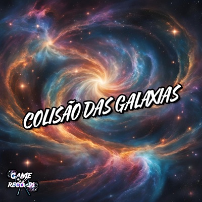 Colisão das Galáxias (feat. Mc Postura & Game Records) - Single