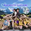 Nur weil ich dich liebe