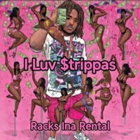 I Luv $trippas - Single - Racks Ina Rental