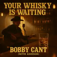 Your Whisky Is Waiting (with Addison) — Bobby Cant