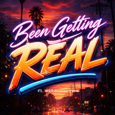 Been Getting Real (feat. MRD.Blanco1904) - Single