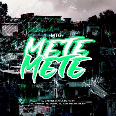 Mtg - Mete Mete (feat. MC NK BH & Mc Nem Jm) - Single