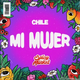 Mi mujer (Extended Mix) Chile & Spicy Market