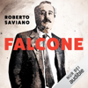 Falcone - Roberto Saviano & Annette Kopetzki - Übersetzer