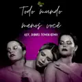 Todo Mundo Menos Você (Vip Remix)