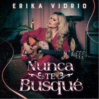 Nunca Te Busqué - Single - Erika Vidrio