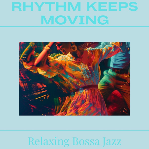 Rhythm Keeps Moving