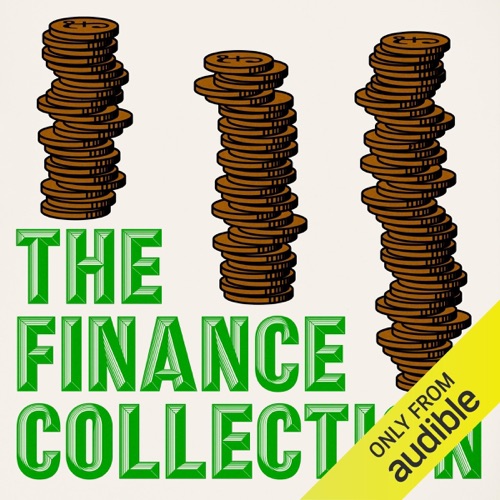 The Finance Collection: 6 Essential Books on Wealth and Economics: The Richest Man in Babylon, The Science of Getting Rich, Think and Grow Rich, As a Man Thinketh, The Wealth of Nations, Capital: Volume 1 (Unabridged) cover