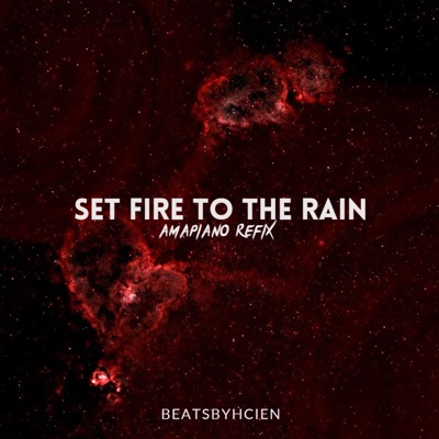 Set Fire to the Rain (Amapiano Remake) - Single