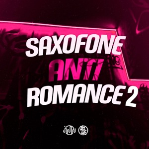 Saxofone Anti Romance 2 (feat. Yuri Redicopa & Mc Arcanjo)