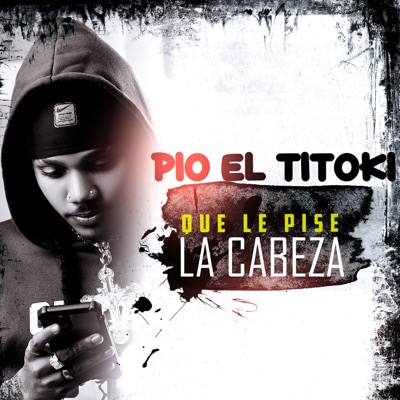 Que Le Pise la Cabeza - Single