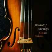 Listen to Dramatic strings - Single by Oleksii Kalyna