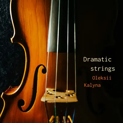 Dengarkan 'Dramatic strings - Single' dari Oleksii Kalyna.
