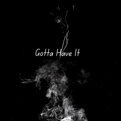 Gotta Have It - Single