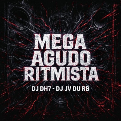MEGA AGUDO RITMISTA (feat. DJ DH7 ORIGINAL) - Single