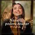 NADA PODERÁ ROUBAR MINHA FÉ
