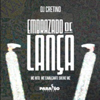 Embrazado de Lança (feat. Paraíso Records) - Single - MC Nito, Mc Cavalcante Zs, sheike mc & Dj Cretino