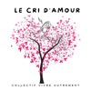 Collectif Petit Travers Le cri d'amour Le cri d'amour - Single