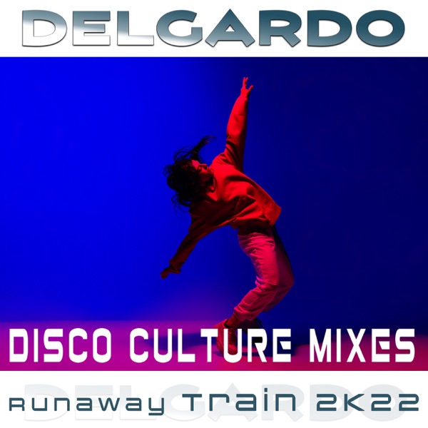 Runaway Train 2K22 (Disco Culture Mixes) - Single