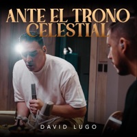 Ante El Trono Celestial (En Vivo) - Single - David Lugo