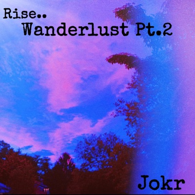 Rise.. (Wanderlust Pt. 2) - Single