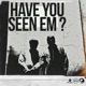 Have You Seen Em
