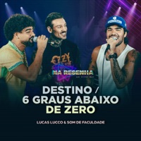 Destino / 6 Graus Abaixo de Zero (Versão Pagode) [Ao Vivo] - Single - Lucas Lucco & Som de Faculdade