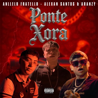 Ponte Xora (feat. Alexan Santos & Aranzy) - Single