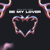 Be My Lover - Single - Consilium, BRUCXX & Hyper Boy