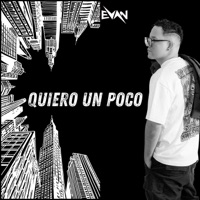 Quiero un poco - Single - EVAN