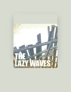 Listen to The Lazy Waves, watch music videos, read bio, see tour dates & more!